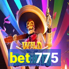 bet 775